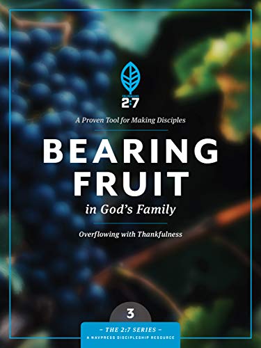 Bearing Fruit in God's Family: Overflowing with Thankfulness (2:7 Series, 3, Band 3) von NavPress Publishing Group