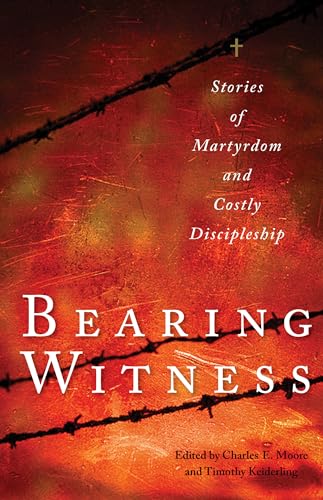 Bearing Witness: Stories of Martyrdom and Costly Discipleship von Plough Publishing House