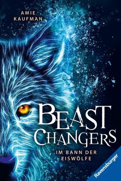 Im Bann der Eiswölfe / Beast Changers Bd.1 von Ravensburger Verlag
