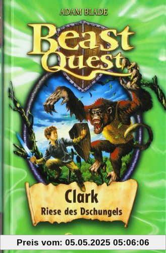 Beast Quest 08. Clark, Riese des Dschungels