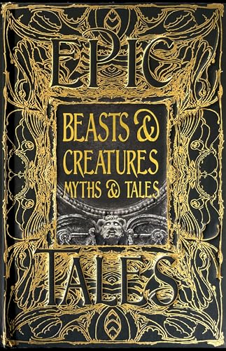 Beasts & Creatures Myths & Tales: Epic Tales (Gothic Fantasy)