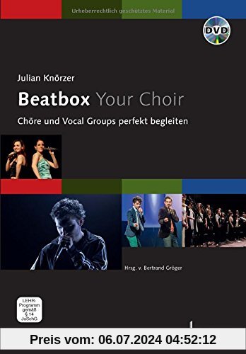 Beatbox Your Choir: Chöre und Vocal Groups perfekt begleiten. Ausgabe mit DVD.