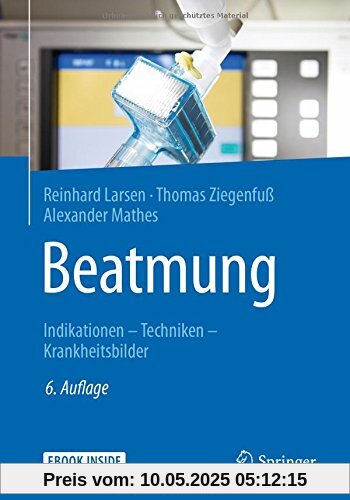 Beatmung: Indikationen - Techniken - Krankheitsbilder