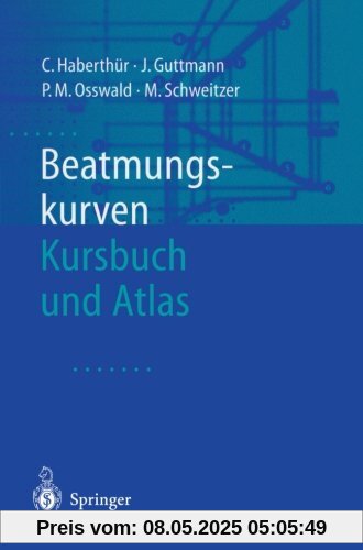 Beatmungskurven: Kursbuch Und Atlas Beatmungskurven: Kursbuch Und Atlas