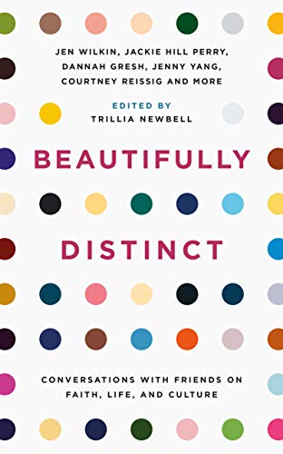 Beautifully Distinct: Conversations with Friends on Faith, Life, and Culture (Christian book on food, body image, beauty, social media, work, racism, books, movies, culture) von Good Book Co