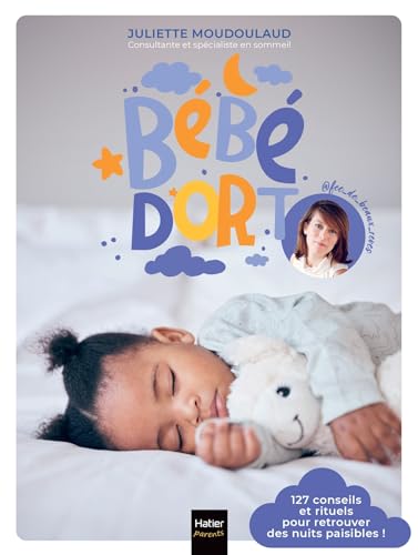 Bébé dort ! 127 conseils et rituels pour retrouver enfin des nuits paisibles: 127 conseils et rituels pour retrouver des nuits paisibles ! von HATIER PARENTS