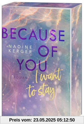 Because of You I Want to Stay: Roman. - Mit farbigem Buchschnitt in limitierter Auflage. Because of You I Want to Stay: Roman. - Mit farbigem Buchschnitt in limitierter Auflage.