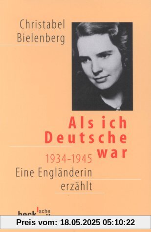 Beck'sche Reihe, Band 326: Als ich Deutsche war 1934 - 1945. Eine Engländerin erzählt Beck'sche Reihe, Band 326: Als ich Deutsche war 1934 - 1945. Eine Engländerin erzählt