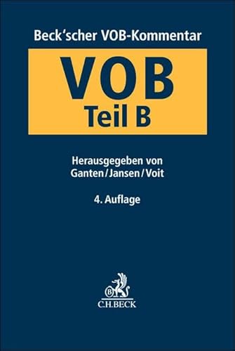 Beck'scher VOB-Kommentar VOB Teil B: Allgemeine Vertragsbedingungen für die Ausführung von Bauleistungen Beck'scher VOB-Kommentar VOB Teil B: Allgemeine Vertragsbedingungen für die Ausführung von Bauleistungen von Beck C. H.