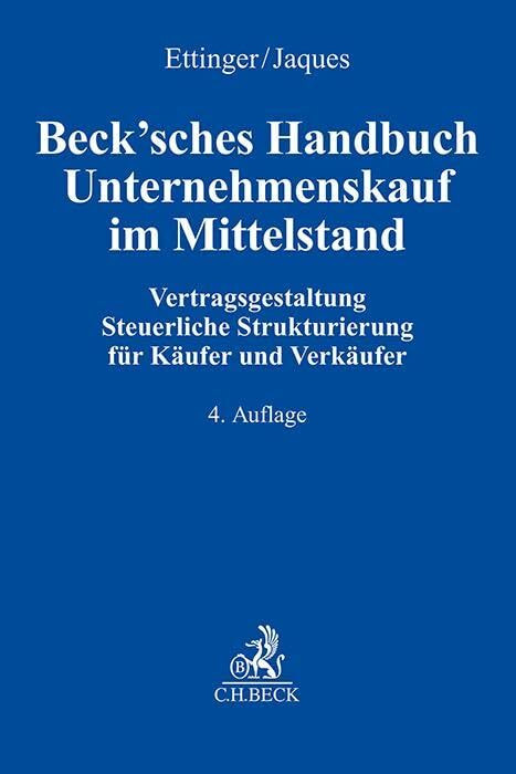 Beck'sches Handbuch Unternehmenskauf im Mittelstand: Vertragsgestaltung, Steuerliche Strukturi...