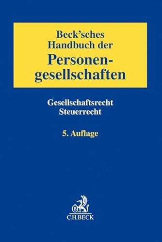 Beck'sches Handbuch der Personengesellschaften: Gesellschaftsrecht, Steuerrecht