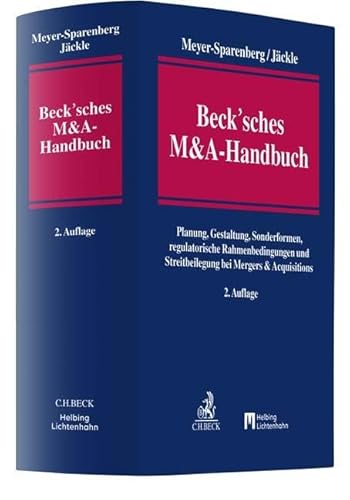 Beck'sches M&A-Handbuch: Planung, Gestaltung, Sonderformen, regulatorische Rahmenbedingungen und Streitbeilegung bei Mergers & Acquisitions Beck'sches M&A-Handbuch: Planung, Gestaltung, Sonderformen, regulatorische Rahmenbedingungen und Streitbeilegung bei Mergers & Acquisitions