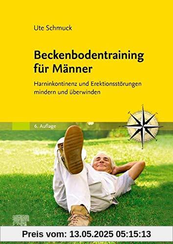 Beckenbodentraining für Männer: Harninkontinenz und Erektionsstörungen mindern und überwinden