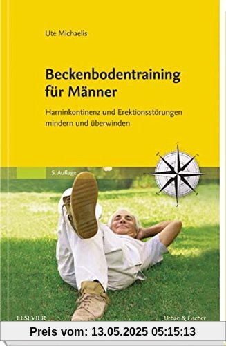 Beckenbodentraining für Männer: Harninkontinenz und Erektionsstörungen mindern und überwinden