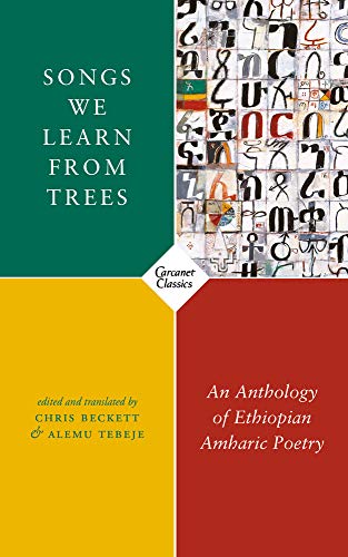 Songs We Learn from Trees: An Anthology of Ethiopian Amharic Poetry von Carcanet Classics