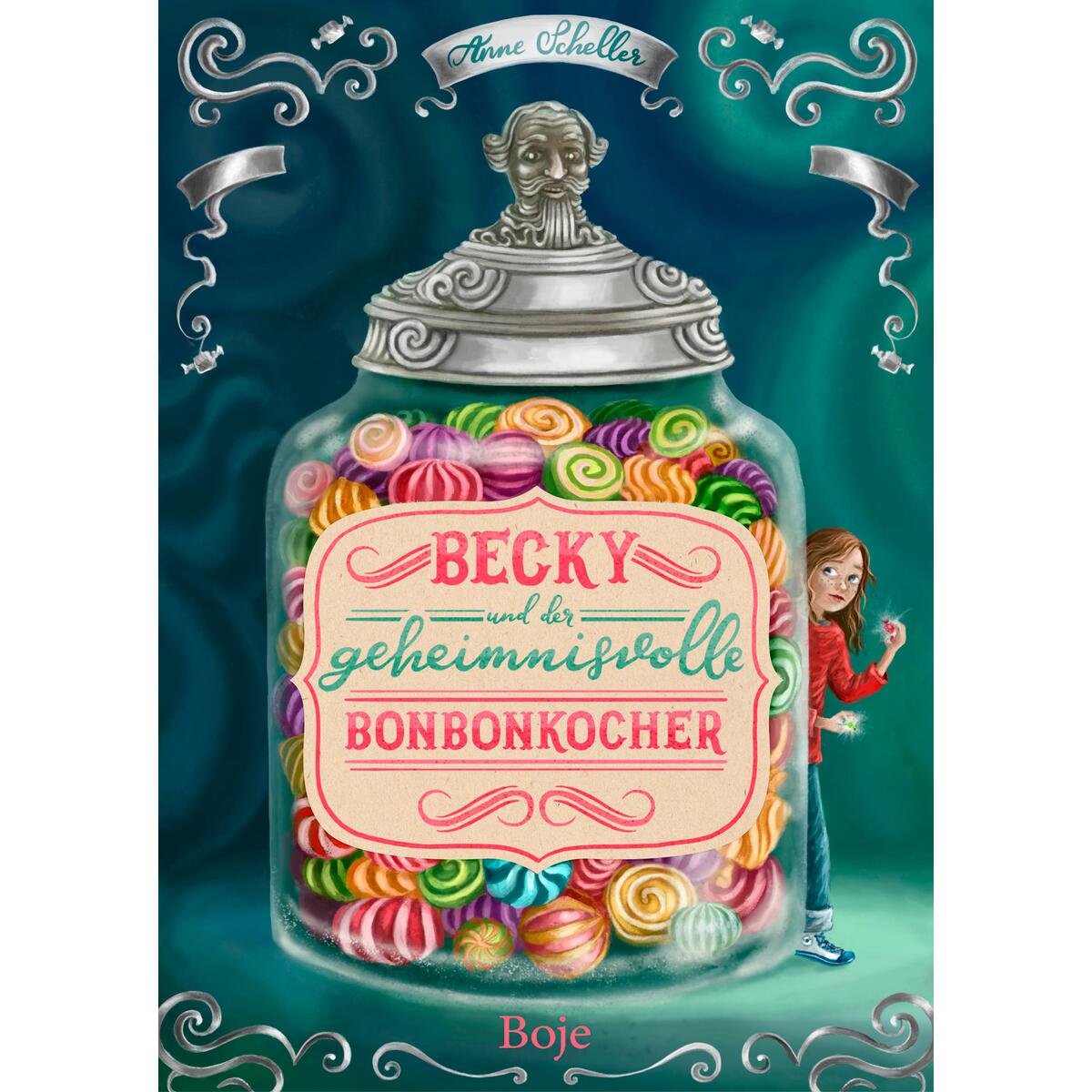 Becky und der geheimnisvolle Bonbonkocher von Boje Verlag