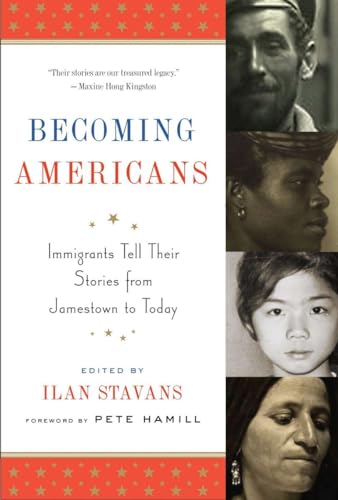 Becoming Americans: Immigrants Tell Their Stories from Jamestown to Today Becoming Americans: Immigrants Tell Their Stories from Jamestown to Today