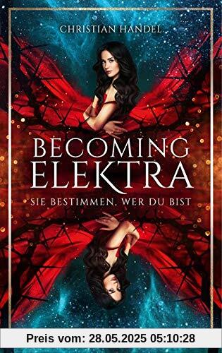 Becoming Elektra: Sie bestimmen, wer du bist