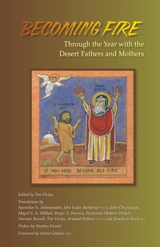 Becoming Fire: Through the Year with the Desert Fathers and Mothers (Cistercian Studies Series, Band 225) von Cistercian Publications