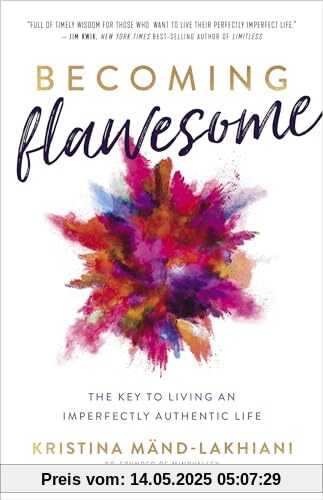 Becoming Flawesome: The Key to Living An Imperfectly Authentic Life Becoming Flawesome: The Key to Living An Imperfectly Authentic Life