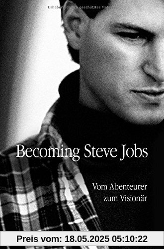 Becoming Steve Jobs: Vom Abenteurer zum Visionär