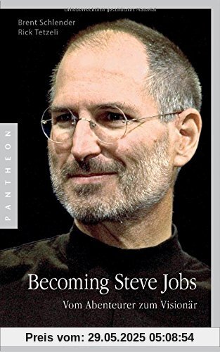 Becoming Steve Jobs: Vom Abenteurer zum Visionär