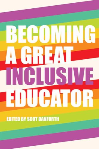 Becoming a Great Inclusive Educator (Disability Studies in Education, Band 16)