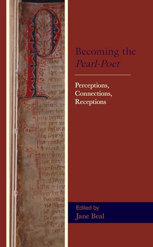 Becoming the Pearl-Poet: Perceptions, Connections, Receptions (Studies in Medieval Literature) von Lexington Books