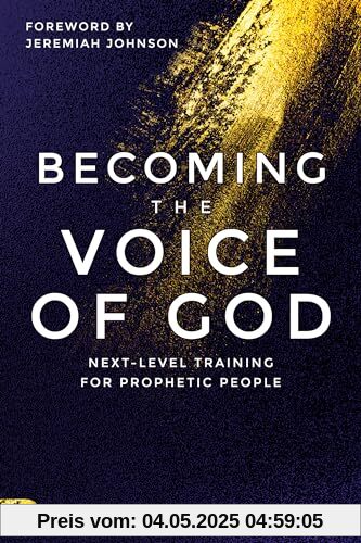 Becoming the Voice of God: Next-Level Training for Prophetic People
