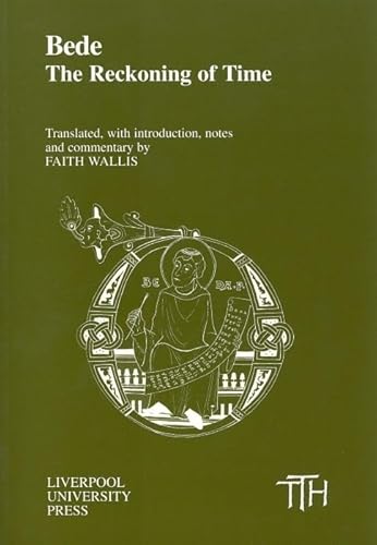 Bede: The Reckoning of Time (TRANSLATED TEXTS FOR HISTORIANS, Band 29)