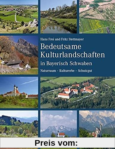 Bedeutsame Kulturlandschaften in Bayerisch Schwaben: Naturraum – Kulturerbe – Schutzgut