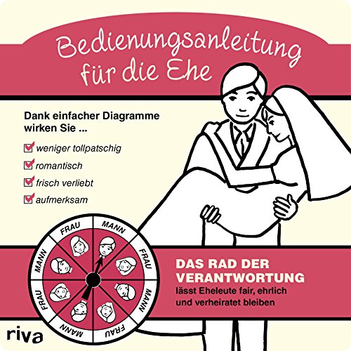 Bedienungsanleitung für die Ehe: Das Rad der Verantwortunglässtr Eheleute fair, zufrieden und verheiratet bleiben