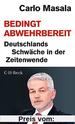 Bedingt abwehrbereit: Deutschlands Schwäche in der Zeitenwende. Ein Gespräch mit Sebastian Ullrich und Matthias Hansl (Beck Paperback)