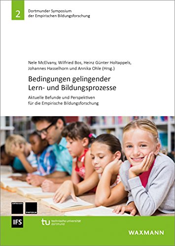 Bedingungen gelingender Lern- und Bildungsprozesse: Aktuelle Befunde und Perspektiven für die Empirische Bildungsforschung (Dortmunder Symposium der Empirischen Bildungsforschung) von Waxmann