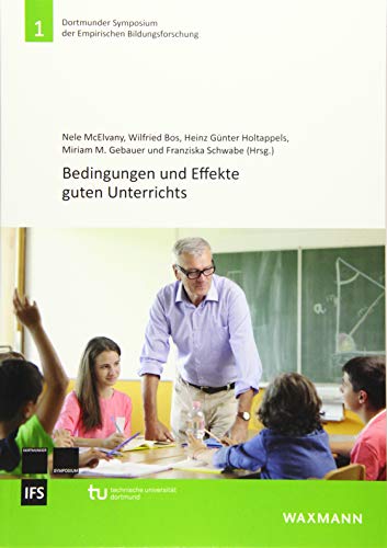 Bedingungen und Effekte guten Unterrichts (Dortmunder Symposium der Empirischen Bildungsforschung)