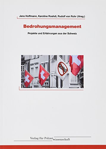 Bedrohungsmanagement: Projekte und Erfahrungen aus der Schweiz von Verlag für Polizeiwissenschaft
