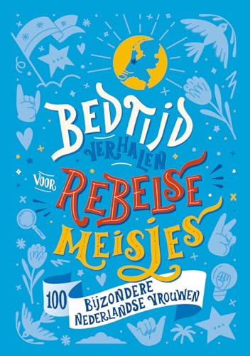 Bedtijdverhalen voor rebelse meisjes: 100 bijzondere Nederlandse vrouwen von ROSE stories