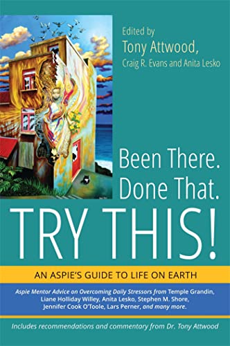 Been There. Done That. Try This!: An Aspie's Guide to Life on Earth Been There. Done That. Try This!: An Aspie's Guide to Life on Earth von Jessica Kingsley Publishers