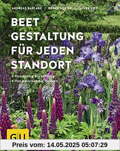 Beetgestaltung für jeden Standort: Von sonnig bis schattig, von naturnah bis modern (GU Garten Extra)
