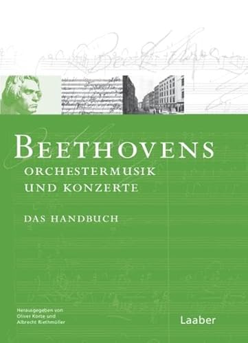 Beethoven-Handbuch, 6 Bde., Bd.1, Orchesterwerke und Konzerte: Das Handbuch (Das Beethoven-Handbuch: In 6 Bänden)