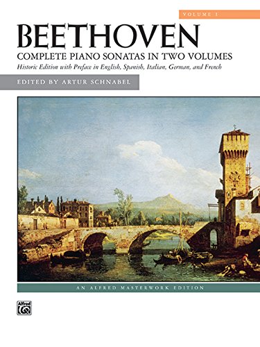Beethoven -- Sonatas, Vol 1: Complete Piano Sonatas in Two Volumes, Historic Edition with Preface in English, Italian, German, and French (Alfred Masterwork Edition, Band 1)