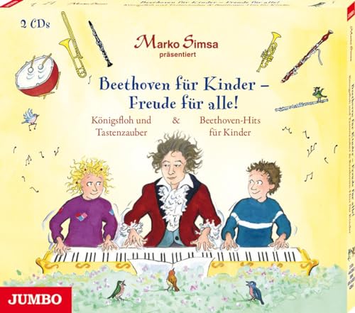 Beethoven für Kinder - Freude für alle! Königsfloh und Tastenzauber und Beethoven-Hits für Kinder: CD Standard Audio Format von Jumbo Neue Medien + Verla