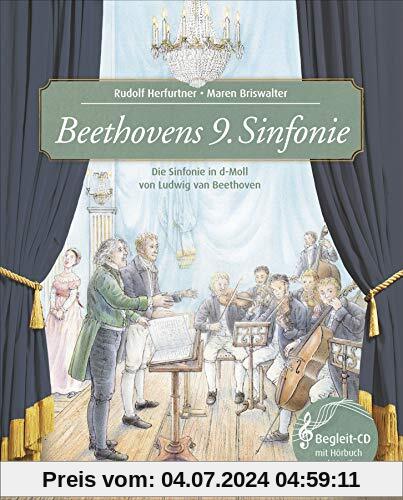 Beethovens 9. Sinfonie: Die Sinfonie in d-Moll von Ludwig van Beethoven (Musikalisches Bilderbuch mit CD)