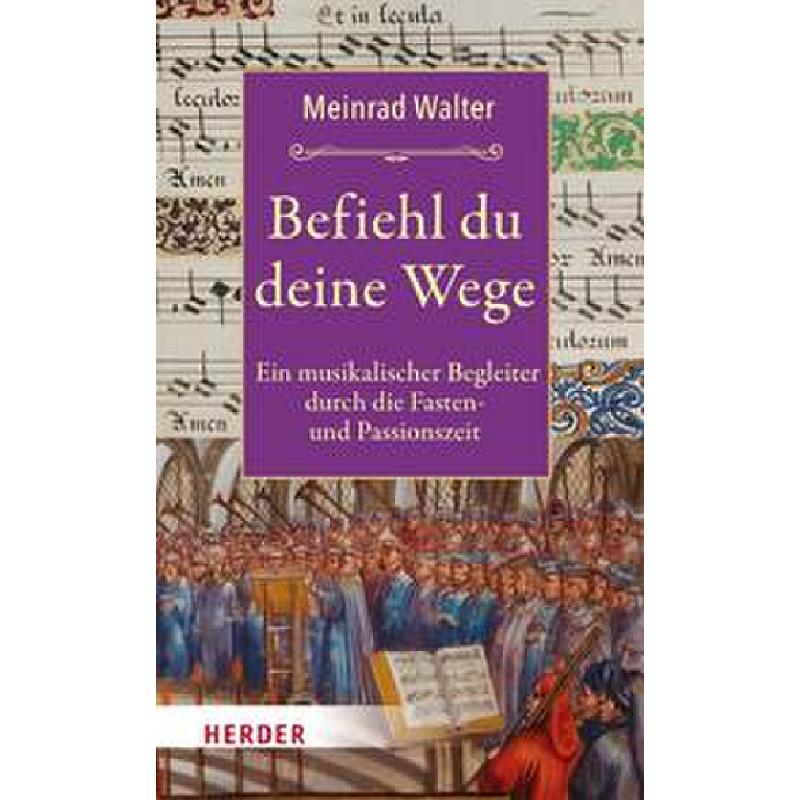 Befiehl du deine Wege | Ein musikalischer Begleiter durch die Fasten und Passionszeit Befiehl du deine Wege | Ein musikalischer Begleiter durch die Fasten und Passionszeit