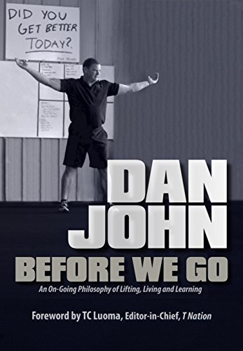 Before We Go : An Ongoing Philosophy of Lifting, Living and Learning Before We Go : An Ongoing Philosophy of Lifting, Living and Learning