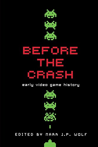 Before the Crash: Early Video Game History (Contemporary Approaches to Film and Media Series) von Wayne State University Press