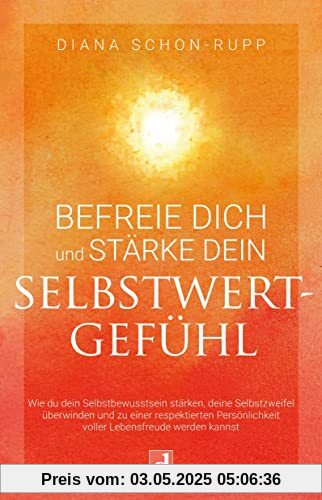 Befreie Dich und stärke Dein Selbstwertgefühl: Wie du dein Selbstbewusstsein stärken, deine Selbstzweifel überwinden und zu einer respektierten Persönlichkeit voller Lebensfreude werden kannst Befreie Dich und stärke Dein Selbstwertgefühl: Wie du dein Selbstbewusstsein stärken, deine Selbstzweifel überwinden und zu einer respektierten Persönlichkeit voller Lebensfreude werden kannst