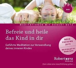 Befreie und heile das Kind in dir von Robert Betz Verlag