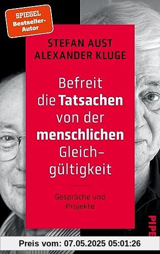 Befreit die Tatsachen von der menschlichen Gleichgültigkeit: Gespräche und Projekte