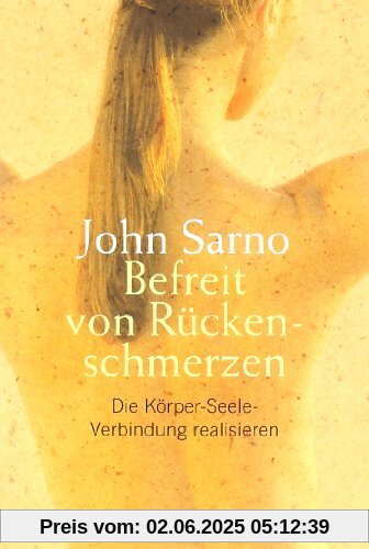 Befreit von Rückenschmerzen: Die Körper-Seele-Verbindung realisieren